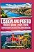 LISBON AND PORTO TRAVEL GUIDE 2025-2026(Full- Color): Explore Portugal’s Two Iconic Cities: Hidden Gems, Day Trips, Food Spots, Local Secrets, and Scenic Adventures for Every Traveler