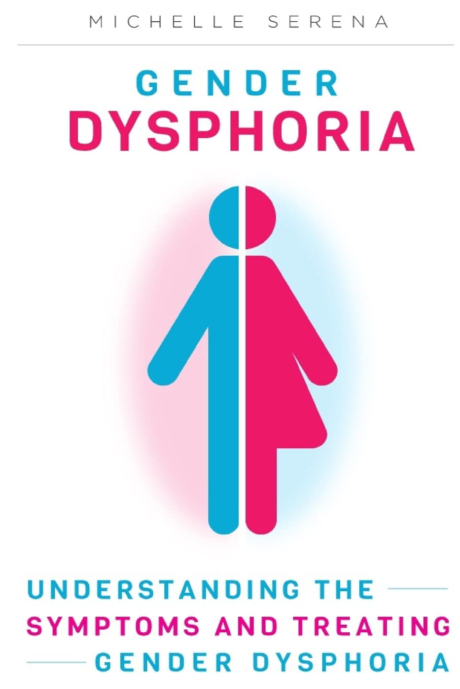 Gender Dysphoria: Understanding the Symptoms and Treating Gender Dysphoria