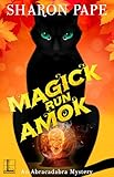 Magick Run Amok (An Abracadabra Mystery Book 3)