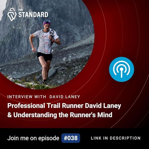 Professional Trail Runner David Laney & Understanding the Runner's Mind