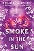 Smoke in the Sun (Flame in the Mist)