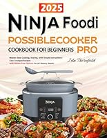 Ninja Foodi PossibleCooker PRO Cookbook for Beginners: Easy Crockpot Recipes with Gluten-Free Options for All Dietary Needs. Master Slow Cooking, Searing, and More with Simple Instructions! B0F5QWH36D Book Cover