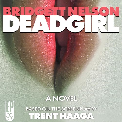 Bridgett Nelson, Trent Haaga - Deadgirl: The Novelization episode artwork