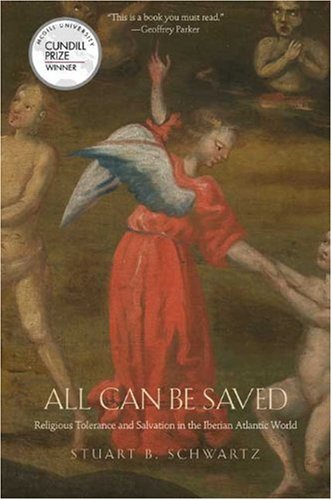 All Can Be Saved: Religious Tolerance and Salvation in the Iberian Atlantic World - //medicalbooks.filipinodoctors.org