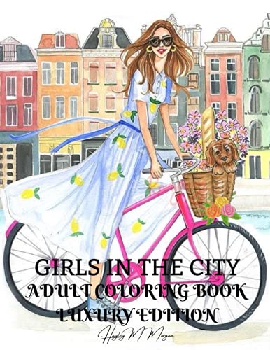 Girls in the City Adult Coloring Book Luxury Edition: Beauty Fashion Style Coloring Pages for Women and Girls | Girls in the City Premium Desings to Color for Women | Amazing Gift Idea for Women