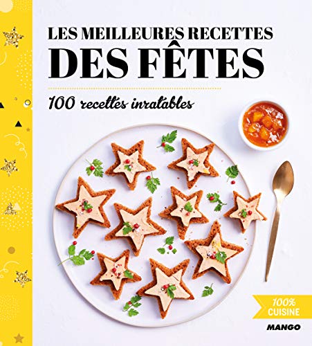 Télécharger Les meilleurs recettes des fêtes : 100 recettes inratables Livre PDF Gratuit