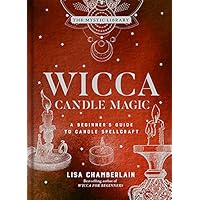 Wicca Candle Magic: A Beginner's Guide to Candle Spellcraft