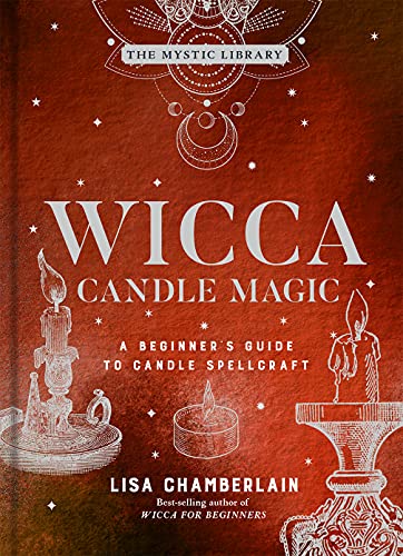 Wicca Candle Magic: A Beginner's Guide to Candle Spellcraft: 3 (Mystic Library)