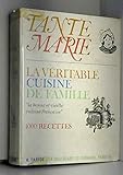  La Véritable cuisine de famille : Par Tante Marie, la bonne et vieille cuisine française. Nouvelle édition. 1.000 recettes simples, économiques, indiquant les quantités et les temps de cuisson