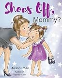 Shoes Off, Mommy?