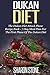 Dukan Diet: The Dukan Diet Attack Phase Recipe Book - 7 Day Meal Plan For The First Phase Of The Dukan Diet (Dukan Diet, Weight Loss, Lose Weight Fast, Dukan, Diet Plan, Dukan Diet Recipes)