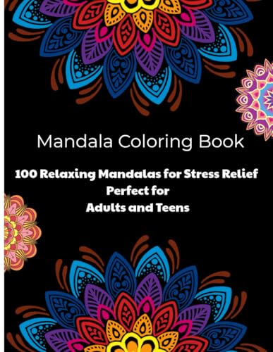 Mandala Coloring Book | 100 Relaxing Mandalas for Stres Relief Perfect for Adults and Teens, 100 Most Beautiful Mandalas: A Coll