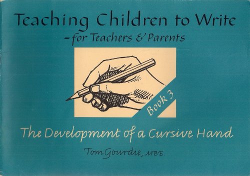 Writing Hand Development Development of a Cursive Hand (Teaching Children to Write S): Tom ...