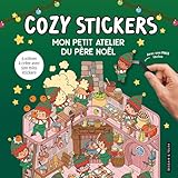 Cozy Stickers - Mon petit atelier du père Noël: 5 scènes à créer avec 500 mini sticke...