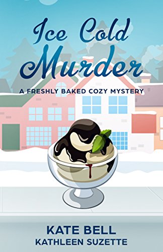 Ice Cold Murder: A Freshly Baked Cozy Mystery, book 5 (English Edition)