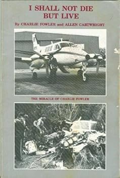 Paperback I Shall Not Die But Live: The Miracle of Charlie Fowler Book
