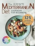 The Complete Mediterranean Diet Cookbook for Beginners: 125 Affordable, Easy-to-Follow Recipes for No-Stress Weight Management and Lifelong Wellness | Includes Shopping List