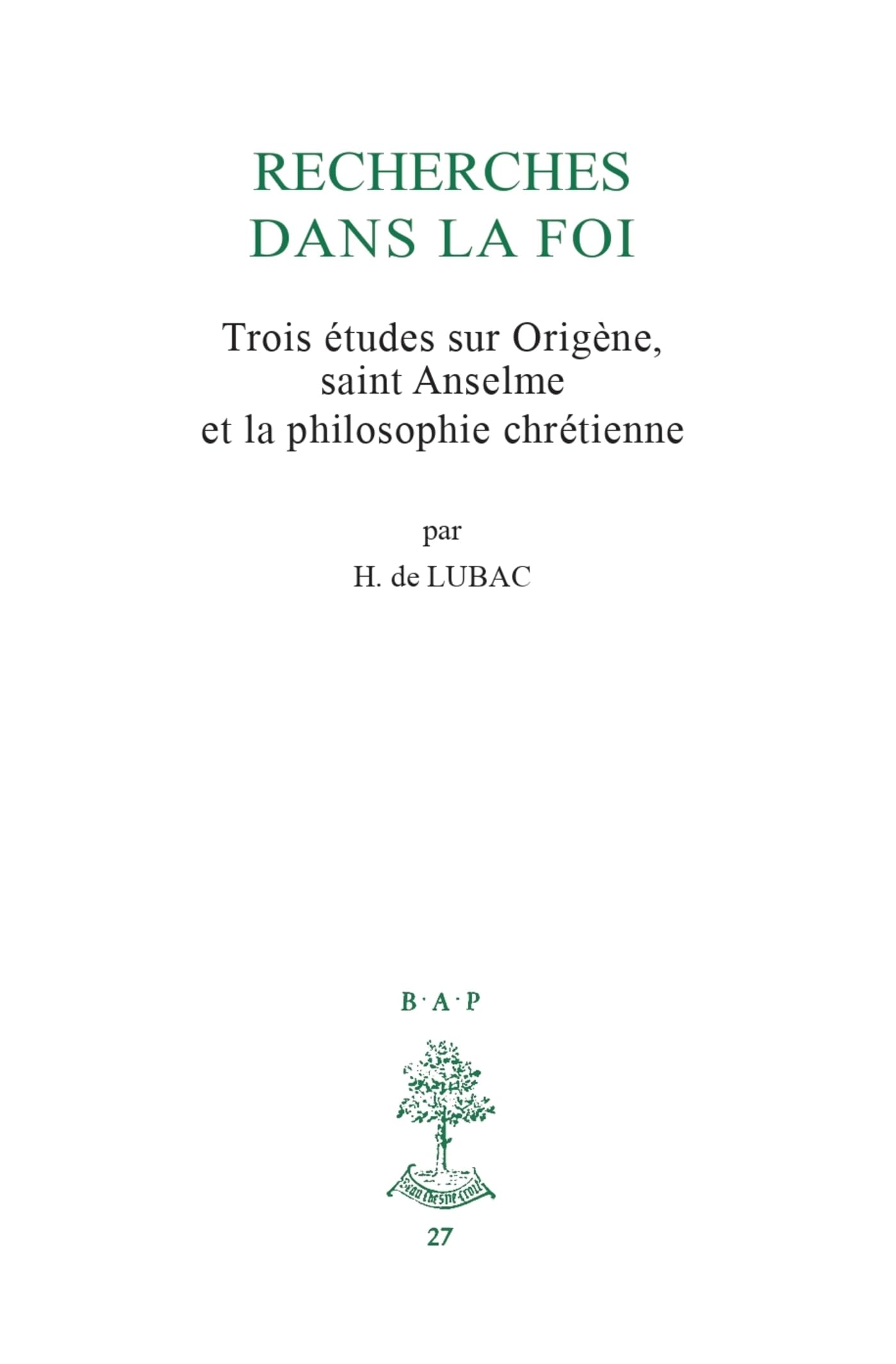 BAP N27 - Recherches dans la foi (2026): Trois études sur Origène, Saint Anselme et la philosophie chrétienne