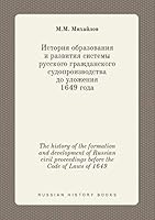 The history of the formation and development of Russian civil proceedings before the Code of Laws of 1649 5519426554 Book Cover