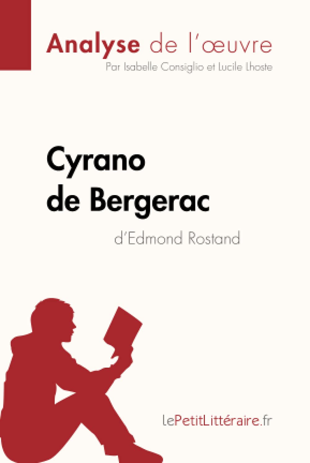 Cyrano de Bergerac d'Edmond Rostand (Analyse de l'oeuvre): Analyse complète et résumé détaillé de l'oeuvre (Fiche de lecture) (French Edition)