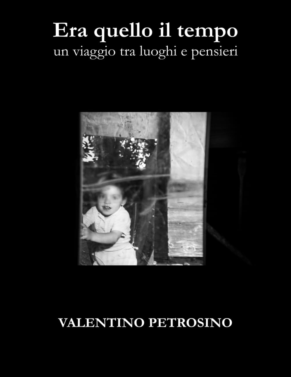 Era quello il tempo: un viaggio tra luoghi e pensieri