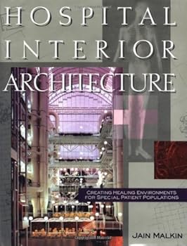Hardcover Hospital Interior Architecture: Creating Healing Environments for Special Patient Populations Book