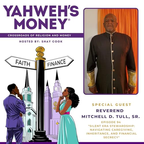 Silent Era Stewardship: Navigating Caregiving, Inheritance, and Financial Secrecy w. Rev. Mitchell Tull