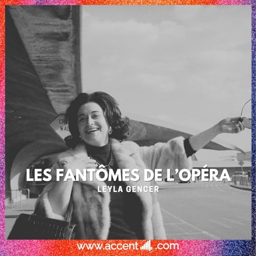 Les Fant&ocirc;mes de l&rsquo;Op&eacute;ra : Leyla Gencer