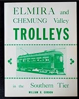Elmira and Chemung Valley Trolleys in the Southern Tier 091066207X Book Cover