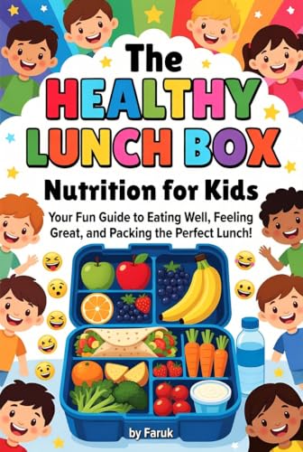 The Healthy Lunch Box: Nutrition For Kids