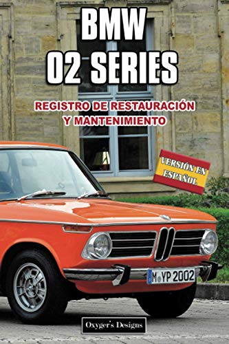 BMW 02 SERIES: REGISTRO DE RESTAURACIÓN Y MANTENIMIENTO (Ediciones en español) (Spanish Edition) BMW 02 SERIES: REGISTRO DE RESTAURACIÓN Y MANTENIMIENTO (Ediciones en español) (Spanish Edition)