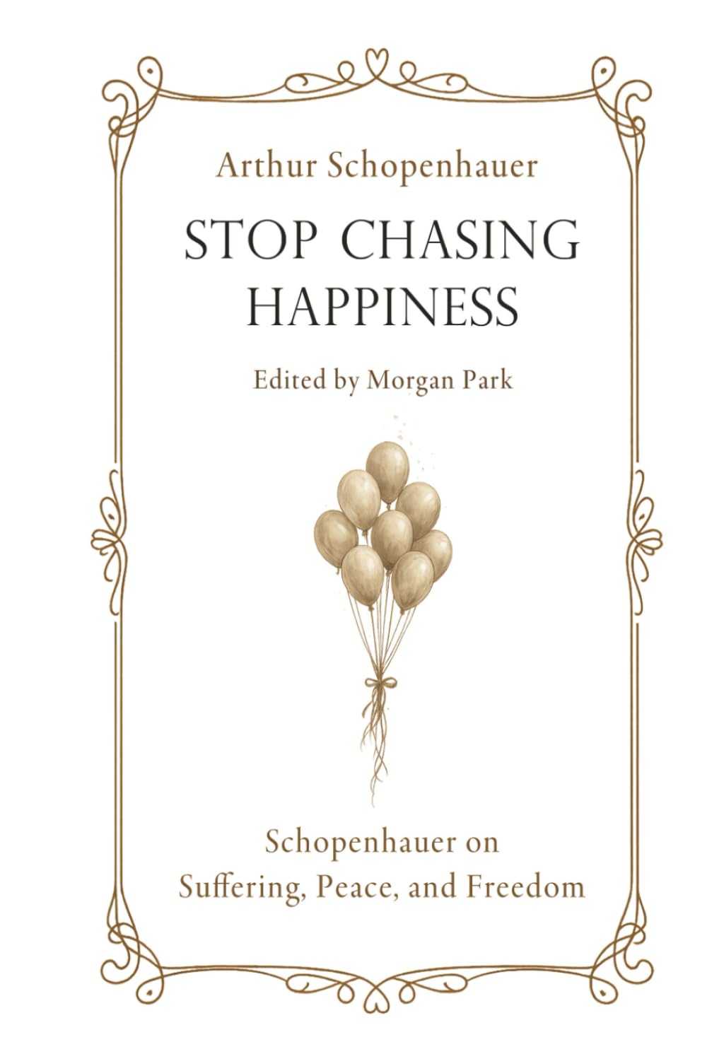 Stop Chasing Happiness: Schopenhauer on Suffering, Peace, and Freedom