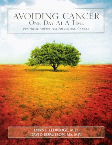 Avoiding Cancer One Day At A Time: Practical Advice For Preventing Cancer