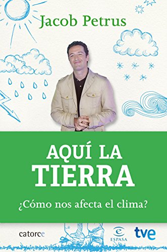 Aquí la tierra: ¿Cómo nos afecta el clima? (FUERA DE COLECCIÓN Y ONE SHOT) Aquí la tierra: ¿Cómo nos afecta el clima? (FUERA DE COLECCIÓN Y ONE SHOT)