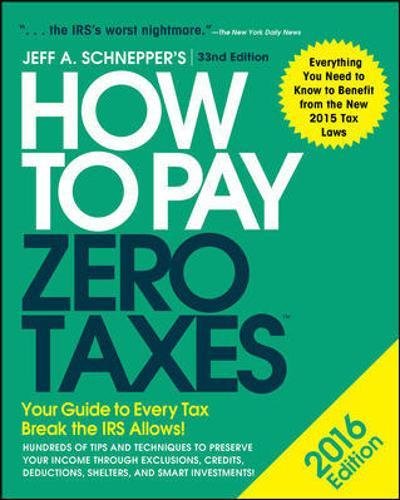 How to Pay Zero Taxes 2016: Your Guide to Every Tax Break the IRS Allows Paperback – November 26, 2015