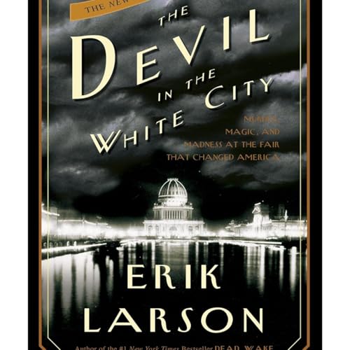 Page de couverture de The Devil in the White City by Erik Larson, Book Summary, Podcast, English