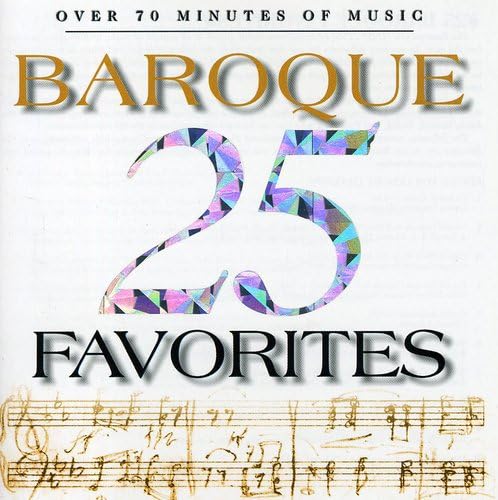 25 Baroque Favorites [Audio CD] Various Artists; Pachelbel/Albinoni/Handel; Corelli/Clarke and Twenty-Five Baroque Favorites