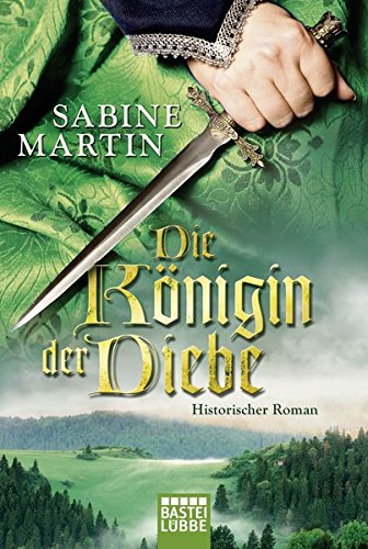Die Königin der Diebe: Historischer Roman Die Königin der Diebe: Historischer Roman