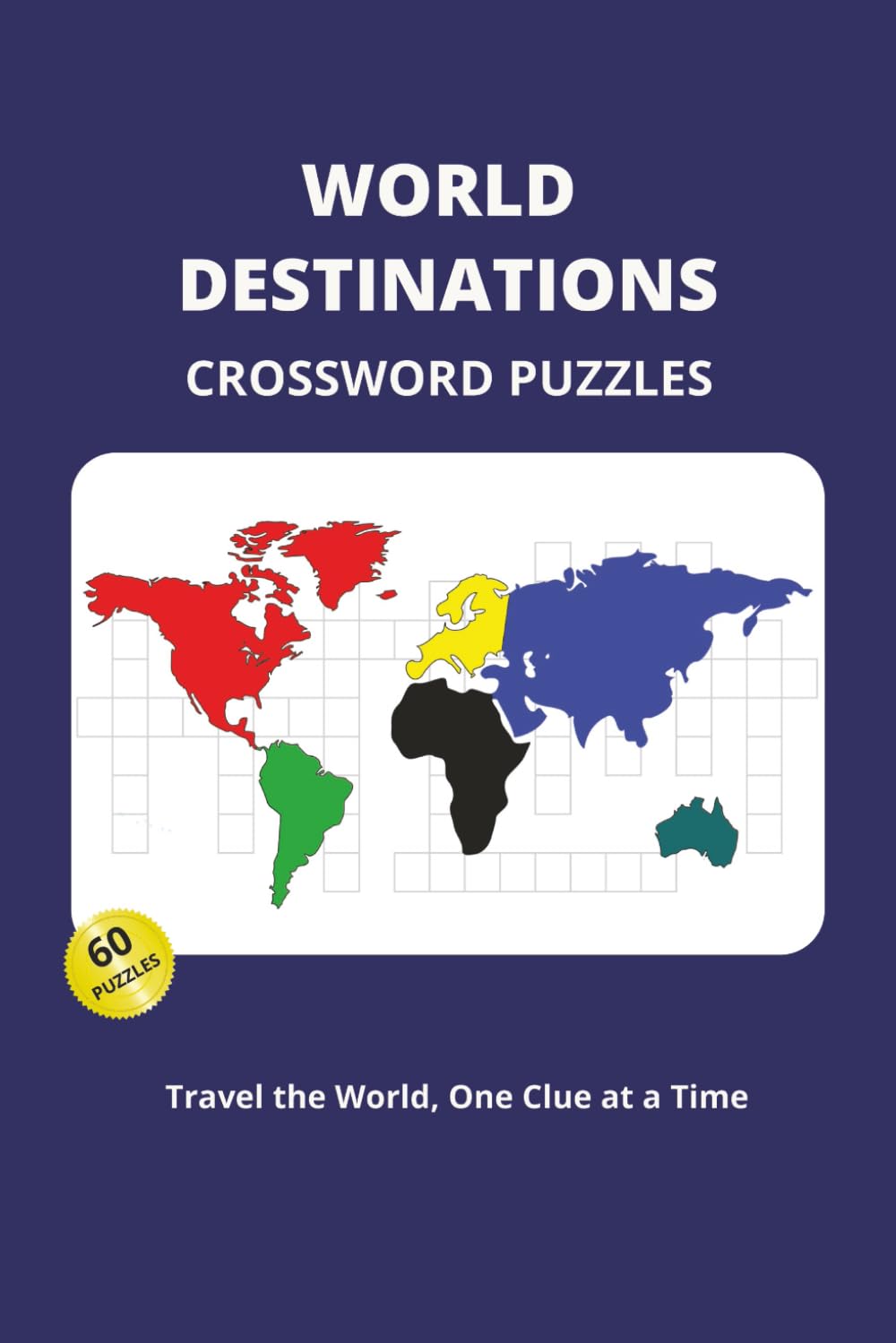 World Destinations Crossword Puzzles: Travel the World, One Clue at a Time