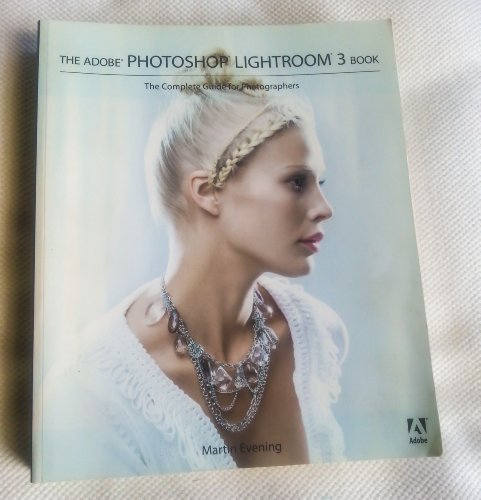 The Adobe Photoshop Lightroom 3 Book: The Complete Guide for Photographers