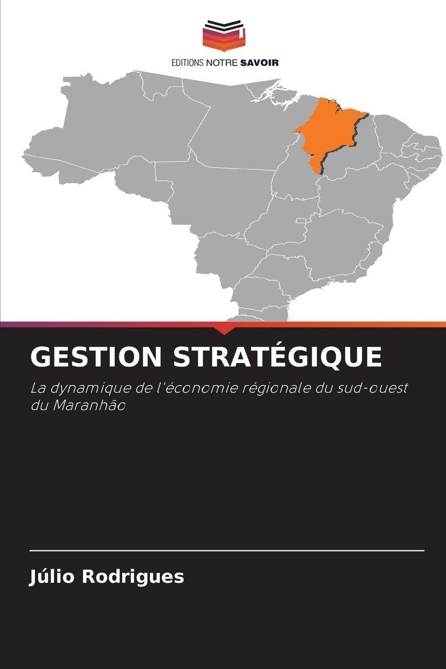 Gestion Stratégique: La dynamique de l'économie régionale du sud-ouest du Maranhão
