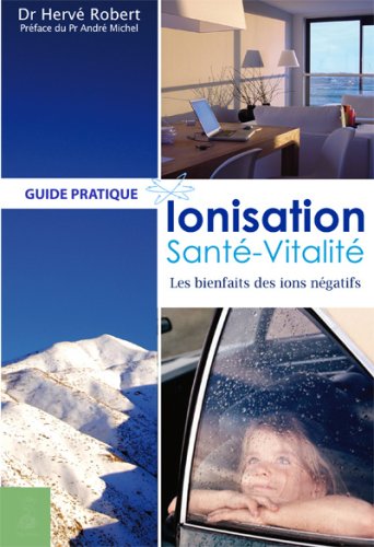  Ionisation, Santé, Vitalité : Les bienfaits des ions négatifs PDF