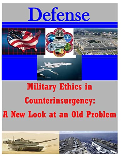Military Ethics in Counterinsurgency: A New Look at an Old Problem (Defense)