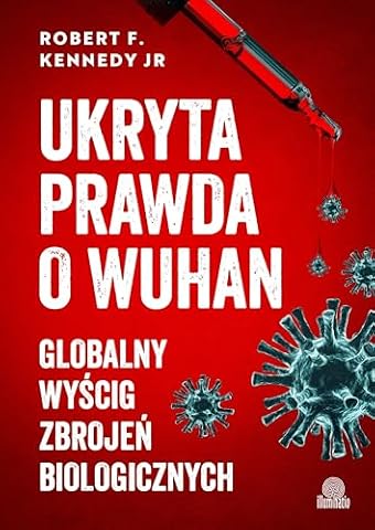 Ukryta prawda o Wuhan: Globalny wyścig zbrojeń biologicznych
