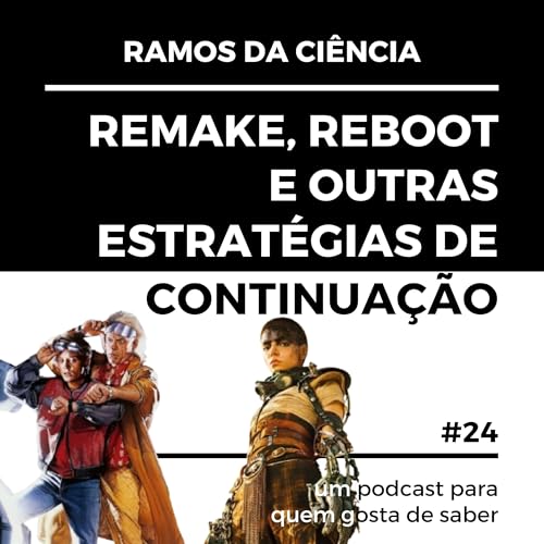 24 - Remake, Reboot e outras estrat&eacute;gias de continua&ccedil;&atilde;o Podcast Por  capa