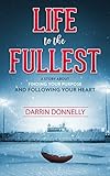 Life to the Fullest: A Story About Finding Your Purpose and Following Your Heart (Sports for the Soul Book 4)