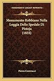 pistoia basket mercato  Monumento Robbiano Nella Loggia Dello Spedale Di Pistoja (1835)