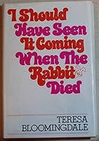 I Should Have Seen It Coming When the Rabbit Died