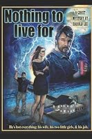 Nothing to Live for 1719994757 Book Cover