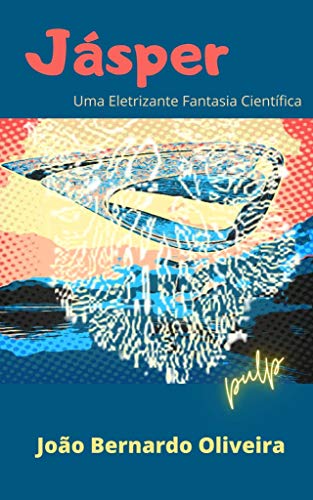 JÁSPER: Uma Eletrizante Fantasia Científica